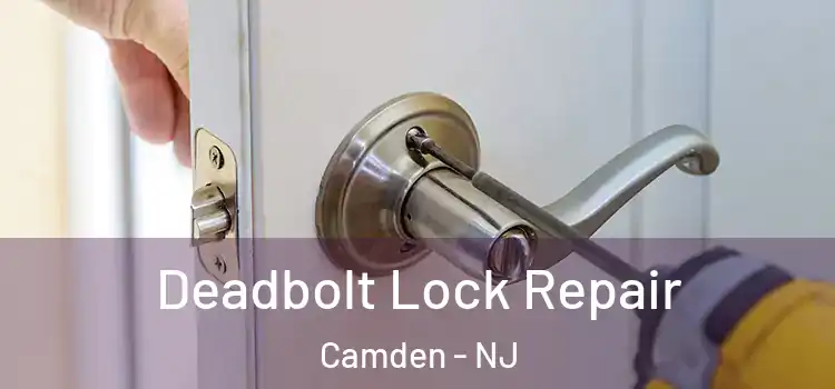  Deadbolt Lock Repair Camden - NJ