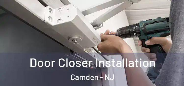 Door Closer Installation Camden - NJ