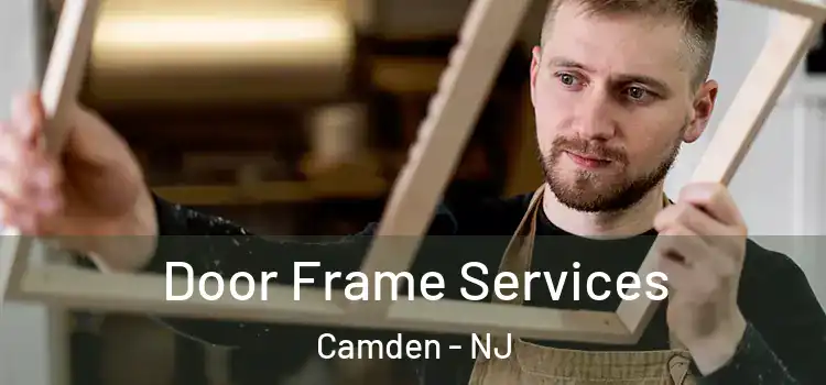 Door Frame Services Camden - NJ