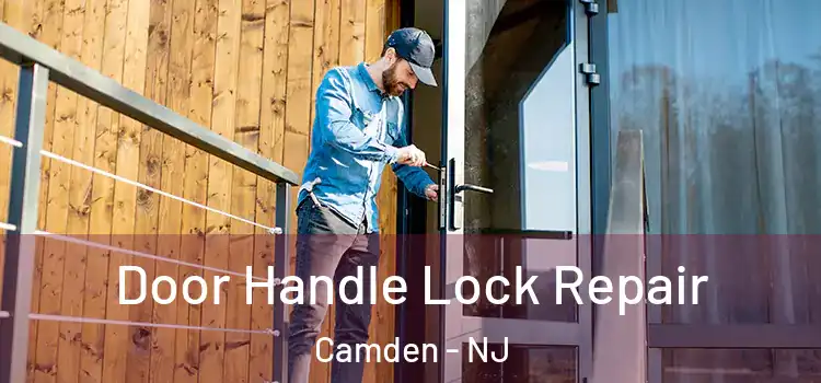  Door Handle Lock Repair Camden - NJ