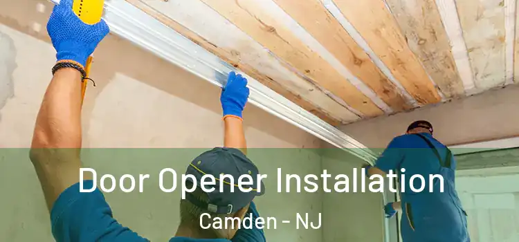  Door Opener Installation Camden - NJ