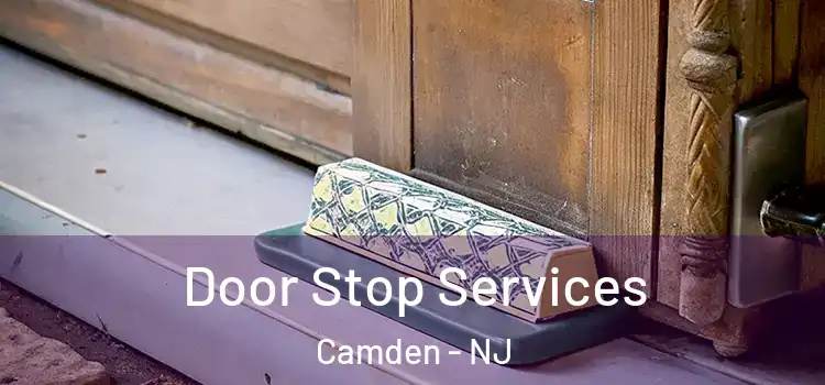 Door Stop Services Camden - NJ