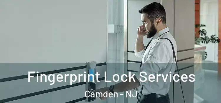 Fingerprint Lock Services Camden - NJ