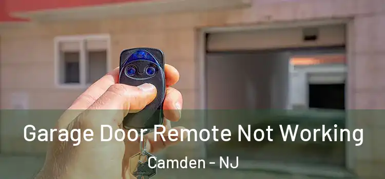  Garage Door Remote Not Working Camden - NJ