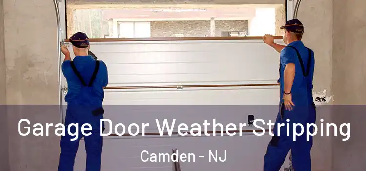  Garage Door Weather Stripping Camden - NJ