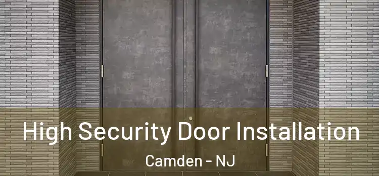 High Security Door Installation Camden - NJ