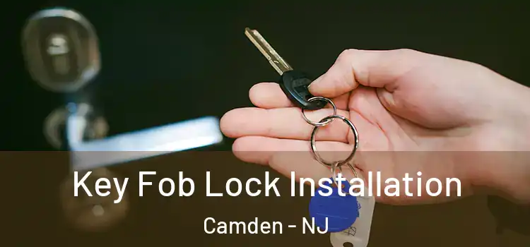  Key Fob Lock Installation Camden - NJ