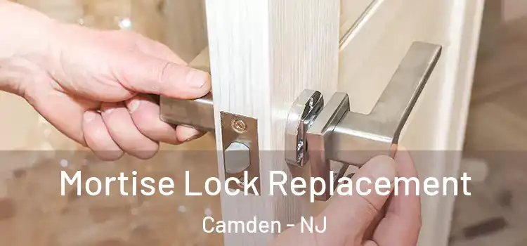 Mortise Lock Replacement Camden - NJ