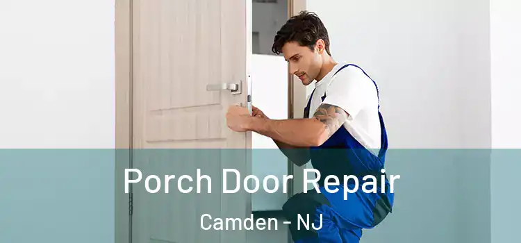  Porch Door Repair Camden - NJ
